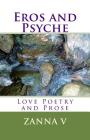 Eros and Psyche: Love Poetry and Prose By Zana V Cover Image