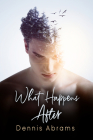 What Happens After By Dennis Abrams Cover Image