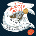 In the Haunted House Touch & Feel Lift-the-Flap Book By Eve Bunting, Susan Meddaugh (Illustrator) Cover Image
