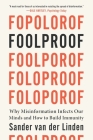 Foolproof: Why Misinformation Infects Our Minds and How to Build Immunity By Sander van der Linden Cover Image