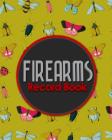 Firearms Record Book: Acquisition And Disposition Book, Gun Record Book, Firearm Purchases Record Book, Gun Inventory Book, Cute Insects & B Cover Image