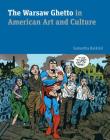 The Warsaw Ghetto in American Art and Culture By Samantha Baskind Cover Image
