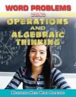 Word Problems Using Operations and Algebraic Thinking (Mastering Math Word Problems) By Zella Williams, Rebecca Wingard-Nelson Cover Image