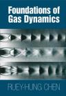 Foundations of Gas Dynamics By Ruey-Hung Chen Cover Image