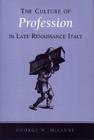 The Culture of Profession in Late Renaissance Italy Cover Image