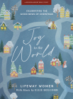 Joy to the World - Advent Bible Study Book with Video Access: Celebrating the Good News of Christmas By Lifeway Women Cover Image