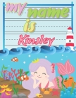 My Name is Kinsley: Personalized Primary Tracing Book / Learning How to Write Their Name / Practice Paper Designed for Kids in Preschool a By Babanana Publishing Cover Image