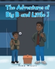 The Adventures of Big B and Little J By Tina Willis Cover Image