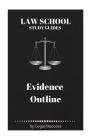 Law School Study Guides: Evidence Outline Cover Image