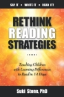 Rethink Reading Strategies: Teaching Children with Learning Differences to Read in 14 Days By Suki Stone Cover Image