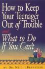 How to Keep Your Teenager Out of Trouble and What to Do if You Can't By Neil I. Bernstein Cover Image