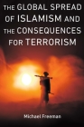 The Global Spread of Islamism and the Consequences for Terrorism By Michael Freeman, Katherine Ellena, Amina Kator-Mubarez Cover Image