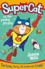 Supercat Vs the Pesky Pirate (Supercat, Book 3) By Jeanne Willis Cover Image