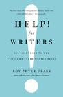 Help! For Writers: 210 Solutions to the Problems Every Writer Faces By Roy Peter Clark Cover Image