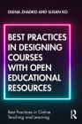 Best Practices in Designing Courses with Open Educational Resources (Best Practices in Online Teaching and Learning) By Olena Zhadko, Susan Ko Cover Image