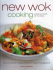 New Wok Cooking: 80 Innovative Recipes Shown in 300 Photographs By Sunil Vijayaker, Gus Filgate Cover Image