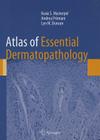 Atlas of Essential Dermatopathology By Kasia S. Masterpol, Andrea Primiani, Lyn M. Duncan Cover Image