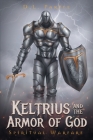 Keltrius and the Armor of God: Spiritual Warfare Cover Image