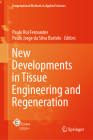 New Developments in Tissue Engineering and Regeneration (Computational Methods in Applied Sciences #51) By Paulo Rui Fernandes (Editor), Paulo Jorge Da Silva Bartolo (Editor) Cover Image
