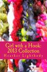 Girl with a Hook: 2013 Collection By Heather Lightbody Cover Image