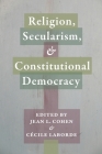 Religion, Secularism, and Constitutional Democracy By Jean Cohen (Editor), Cécile Laborde (Editor) Cover Image