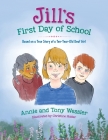 Jill's First Day of School By Annie Wessler, Tony Wessler, Christine Holder (Illustrator) Cover Image