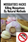 Mosquitoes Hacks: Killing Mosquitoes By Natural Methods: Tablets To Prevent Mosquito Bites Cover Image