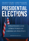 Presidential Elections: Strategies and Structures of American Politics By Nelson W. Polsby, Aaron Wildavsky, Steven E. Schier Cover Image