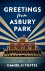 Greetings from Asbury Park By Daniel H. Turtel Cover Image