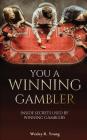 You A Winning Gambler: Inside Secrets Used By Winning Gamblers By Wesley R. Young Cover Image