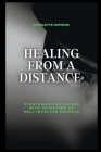 Healing from a Distance: Strategies for Coping with Rejecting or Self-Involved Parents Cover Image