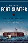A History of Fort Sumter: Building a Civil War Landmark (Landmarks) Cover Image
