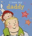 I Love My Daddy [board book] Cover Image