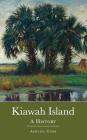 Kiawah Island: A History By Ashton Cobb Cover Image