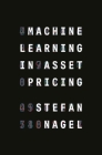 Machine Learning in Asset Pricing (Princeton Lectures in Finance #1) By Stefan Nagel Cover Image