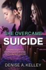 She Overcame Suicide: Inspiring Stories of Serving in Ministry While Struggling with Suicide Cover Image