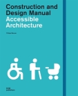 Accessible Architecture (Construction and Design Manual) By Philipp Meuser (Editor) Cover Image