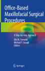 Office-Based Maxillofacial Surgical Procedures: A Step-By-Step Approach By Elie M. Ferneini (Editor), Michael T. Goupil (Editor) Cover Image