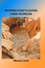 Beginner's Guide to Leather Dyeing Techniques Cover Image