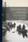 Histoire du Canada: Cours élémentaire By Frères Des Écoles Chrétiennes (Created by) Cover Image