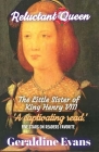 Reluctant Queen: Mary Rose Tudor, the Defiant Little Sister of Infamous English King, Henry VIII Cover Image