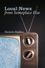 Local News from Someplace Else By Marjorie Maddox Cover Image