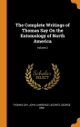 The Complete Writings of Thomas Say On the Entomology of North America; Volume 2 Cover Image