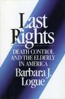 Last Rights: Death Control and the Elderly in America (Lexington Books Series on Social Issues) Cover Image