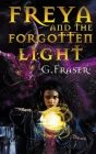 Freya and the Forgotten Light By G. Fraser Cover Image
