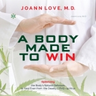 A Body Made to Win: Optimizing the Body's Natural Defenses to Heal Even from the Deadly COVID-19 Cover Image