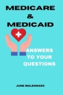 Medicare & Medicaid: Answers to Your Questions By June Maldonado Cover Image