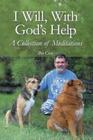 I Will, with God's Help: A Collection of Meditations Cover Image