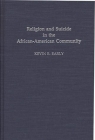 Religion and Suicide in the African-American Community (Contributions in Afro-American & African Studies #158) By Kevin Early Cover Image