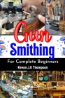Gunsmithing for Complete Beginners: the most updated techniques for beginners Cover Image